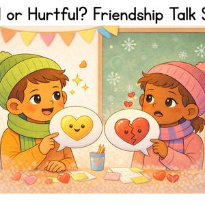 Op de afbeelding: Illustratie van twee kinderen die tekstballonnen vasthouden. Eén ballon toont een lachend geel hart, de andere een gebroken rood hart. De tekst bovenaan luidt "Kind or Hurtful? Friendship Talk Sort."