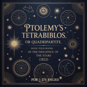 May include: A dark blue book cover with gold celestial illustrations and text. The title reads "Ptolemy's Tetrabiblos, or Quadripartite" with additional text about the influence of the stars. The cover includes starbursts, zodiac wheels, and constellations.