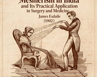 Mesmerismo en la India (1902): Mesmerismo práctico, magnetismo animal, hipnosis y PDF de medicina oculta poco común.