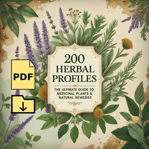 200 Herbal Profiles: The Ultimate Guide to Medicinal Plants & Natural Remedies, Printable PDF, eBook