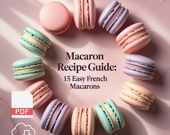 Macaron Recipe Guide | 15 Easy French Macarons | Printable, Digital Cookbook PDF