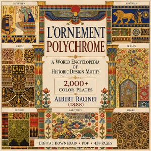 May include: A vintage book cover titled "L'Ornement Polychrome" by Albert Racinet, featuring a world encyclopedia of historic design motifs. The cover displays colorful illustrations of various historical art styles, including Egyptian, Greek, and Japanese designs.