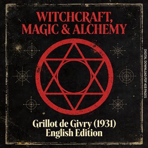 Op de afbeelding: Een vintage boekcover met de titel "WITCHCRAFT, MAGIC & ALCHEMY" in rode letters. Een rood, sterachtig symbool staat in het midden. De naam van de auteur, "Grillot de Givry (1931) English Edition", staat onderaan. De achtergrond is zwart.