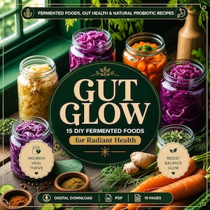 May include: A digital download PDF guide titled GUT GLOW 15 DIY FERMENTED FOODS for Radiant Health. The cover features glass jars filled with fermented vegetables like red cabbage, carrots, and sauerkraut, alongside fresh ginger and carrots.