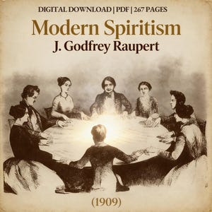 Modern Spiritism (1909) — J. Godfrey Raupert | Spiritism, Mediumship, Demonic Influence, Occult Investigation, Vintage PDF