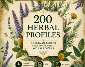 200 Herbal Profiles: The Ultimate Guide to Medicinal Plants & Natural Remedies, Printable PDF, eBook