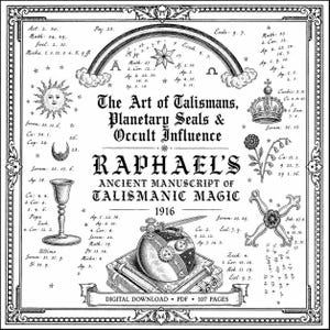 May include: A detailed black and white illustration of a page from an ancient manuscript. The title reads "Raphael's Ancient Manuscript of Talismanic Magic". The text includes "The Art of Talismans, Planetary Seals & Occult Influence" and various symbols.
