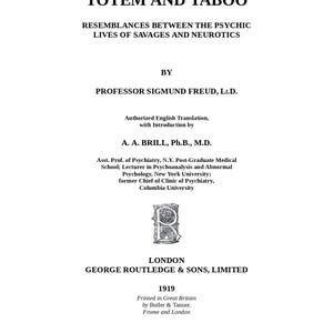 May include: The cover of "Totem and Taboo" by Sigmund Freud, published in 1919 by George Routledge & Sons, Limited. The title and author's name are prominently displayed in black text on a white background. The cover also includes the translator's name.