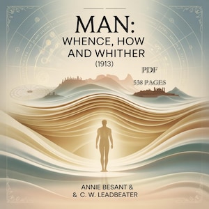 May include: A digital book cover with the title "MAN: WHENCE, HOW AND WHITHER (1913)". The cover features a silhouette of a person standing in front of a layered, abstract background with a mountain range and the text "PDF 538 PAGES". Authors are Annie Besant & C. W. Leadbeater.