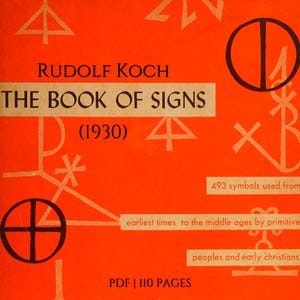 May include: An orange book cover with the title "THE BOOK OF SIGNS" by Rudolf Koch, published in 1930. The cover features various white symbols and the text "493 symbols used from earliest times to the middle ages by primitive peoples and early christians."