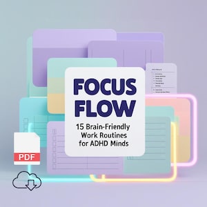 May include: A digital product cover with the title "FOCUS FLOW" in navy blue, with the subtitle "15 Brain-Friendly Work Routines for ADHD Minds." The design features pastel-colored note cards and a PDF icon with a cloud download symbol.