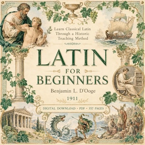 May include: A vintage book cover for "Latin for Beginners" by Benjamin L. D'Ooge, published in 1911. The cover includes illustrations of classical figures, a sailing ship, and architectural details, with the text "Learn Classical Latin Through a Historic Teaching Method".