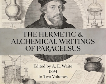 Los escritos herméticos y alquímicos de Paracelso (1894) — A.E. Waite / 2 volúmenes Alquimia y filosofía hermética, PDF