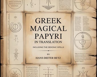 Los papiros mágicos griegos traducidos: Incluye hechizos demóticos, hechizos antiguos, rituales, magia y ocultismo (PDF)