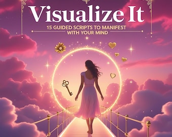 May include: An illustration with a woman walking on a bridge towards a glowing circle. The image features the text "Visualize It" and "15 Guided Scripts to Manifest with Your Mind". The background is a pink and purple sky with clouds.