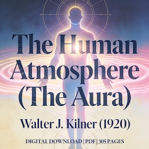 May include: Digital download cover art for "The Human Atmosphere (The Aura)" by Walter J. Kilner (1920). The image features a glowing human figure with a radiant aura, set against a cosmic background with text overlay.