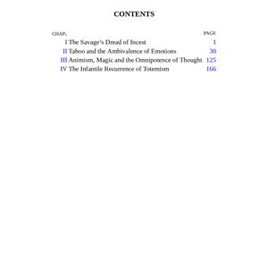 May include: A book contents page with the title "CONTENTS" at the top. The page lists chapter titles and page numbers. Chapters include "I The Savage's Dread of Incest", "II Taboo and the Ambivalence of Emotions", "III Animism, Magic and the Omnipotence of Thought", and "IV The Infantile Recurrence of Totemism".