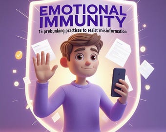 May include: A 3D illustration features a cartoon character in a purple sweater holding a smartphone and waving. The text "EMOTIONAL IMMUNITY" is displayed above the character, with the tagline "15 prebunking practices to resist misinformation."