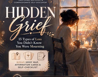 May include: A digital download PDF titled Hidden Grief: 15 Types of Loss You Didn't Know You Were Mourning. The 38-page document includes a grief map, affirmation cards, and a self-checklist, featuring an illustration of a person by a window.