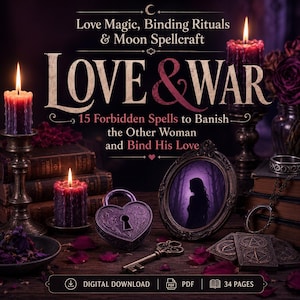 May include: A digital download PDF with 34 pages titled Love & War: 15 Forbidden Spells to Banish the Other Woman and Bind His Love. The cover features dark purple candles, a heart-shaped padlock, a key, and a framed silhouette of a person.