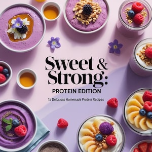 Protein Recipe Guide | 15 Healthy & Easy Protein Snacks | Sweet and Strong Digital PDF Cookbook