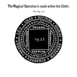 May include: A page from "The Seventh Book of Moses" featuring a circular diagram with text and symbols. The text "The Magical Operation is made within this Circle" is above the diagram. The diagram includes the text "ORIENS" and "Fig. 22".