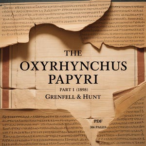 Può includere: Copertina di un libro con il titolo "The Oxyrhynchus Papyri" in grandi lettere nere in grassetto. La copertina presenta un design di carta invecchiata a strati con frammenti di testo visibili e i nomi Grenfell & Hunt.