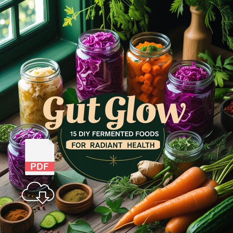 K&ouml;nnte beinhalten: Bild von Gl&auml;sern mit fermentierten Lebensmitteln, darunter Rotkohl und Karotten. Das Bild zeigt den Text "Gut Glow" und "15 DIY Fermented Foods for Radiant Health". Frisches Gem&uuml;se und Gew&uuml;rze sind ebenfalls zu sehen.