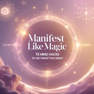 Può includere: Immagine di arte digitale con un design circolare e il testo "Manifest Like Magic" in bianco. L'immagine include anche il testo "15 Mind Hacks To Get What You Want" e presenta una sfumatura di colori rosa, viola e oro.