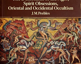 El demonismo de los siglos (1906-1907) — J. M. Peebles, Obsesiones espirituales, Ocultismo, Explicación de la mediumnidad, PDF sobre ocultismo clásico