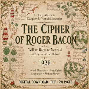 May include: A digital download of the book The Cipher of Roger Bacon, An Early Attempt to Decipher the Voynich Manuscript by William Romaine Newbold, edited by Roland Grubb Kent, 1928. The cover features beige parchment, botanical illustrations, and text.