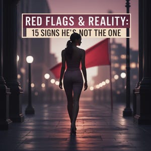May include: An image with the text "RED FLAGS & REALITY: 15 SIGNS HE'S NOT THE ONE". A woman in a pink outfit walks away from the viewer on a city street. A red flag is in the background.