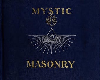 Masonería Mística (1911) – Símbolos de la Francmasonería y Misterios Antiguos, Simbolismo Oculto, Filosofía Esotérica, Libro Electrónico en PDF