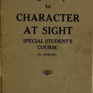 May include: A vintage book cover in a muted tan hue, featuring the title "The Sage's Key to Character at Sight." The text is black. The book is a special student's course by Ormsby, issued by Pyramid-Cube University, Chicago.