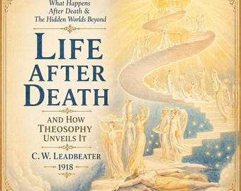 The Life After Death (1918), Theosophy, Afterlife, Astral Planes & Reincarnation, Rare Classic,  PDF