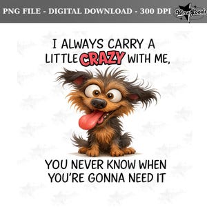 Cachorro engraçado PNG, Eu sempre carrego uma citação um pouco louca, Sublimação de cachorro de desenho animado, Download digital de 300 DPI, Clipart de cachorro louco para caneca