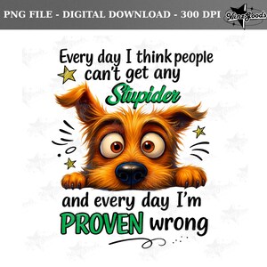 Cachorro Engraçado PNG, Citação de Pessoas Mais Estúpidas Sublimada, Clipart de Humor Sarcástico, Download Digital para Camisetas e Canecas