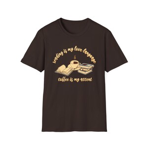 Reading is My Love Language, Coffee Is My Accent T-shirt | Coffee Lover, Book Lover, Bookish, Gift for Writer, Reading Tee, Bookworm