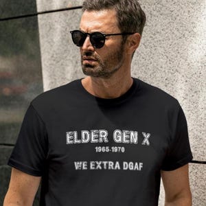Elder Gen X T-Shirt: 1965-1970 OG Retro Graphic Tee for Grumpy Gen Xer