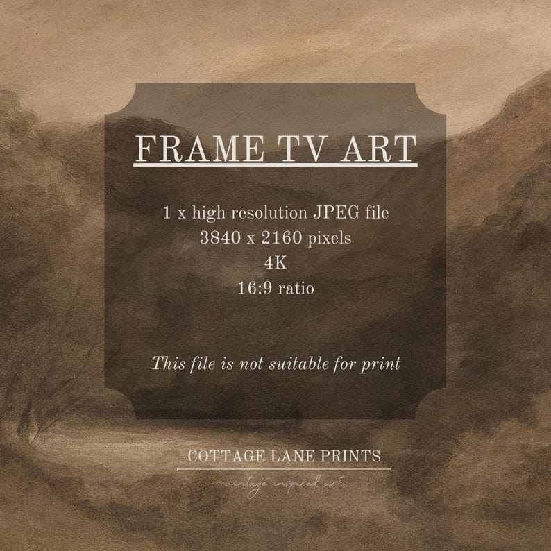 May include: A digital art file for Frame TV, featuring a landscape painting in sepia tones. The image includes the text "FRAME TV ART", file specifications, and "COTTAGE LANE PRINTS". The file is not suitable for print.
