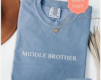 Middle Brother Shirt, Funny Gift for Favorite Brother, Cute Brother Shirt for Birthday, Sibling Rivalry, Comfort Colors Shirt, Vintage Tee