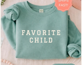 Favorite Child Sweatshirt, Funny Gift for Sibling Rivalry, Cute Daughter Shirt for Birthday, Favorite Comfort Colors Shirt, Vintage Crewneck