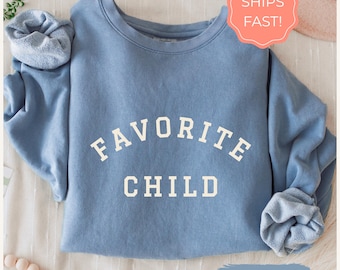 Favorite Child Sweatshirt, Funny Gift for Best Daughter, Cute Daughter Shirt for Birthday, Favorite Comfort Colors Shirt, Vintage Crewneck