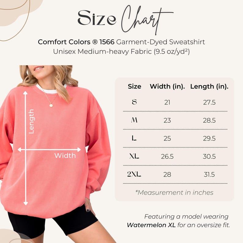 May include: A coral sweatshirt with a size chart. The chart shows measurements in inches for sizes S to 2XL. The text reads "Comfort Colors 1566 Garment-Dyed Sweatshirt." The model is wearing a Watermelon XL for an oversize fit.
