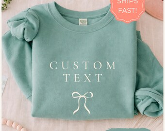 Custom Text Sweatshirt with Coquette Bow, Custom Comfort Colors Sweatshirt, Custom Crewneck, Personalized Comfort Colors, Custom Tee Shirt