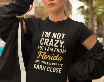 Funny Florida Tee: I&#39;m Not Crazy, Black Cotton Unisex Shirt