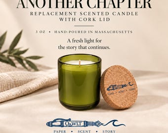 May include: A 3 oz scented candle in a dark green glass jar with a round cork lid. The text on the lid reads Q&WLT TAPER SCENT STORY. The text above the candle reads ANOTHER CHAPTER REPLACEMENT SCENTED CANDLE WITH CORK LID and A fresh light for the story that continues.