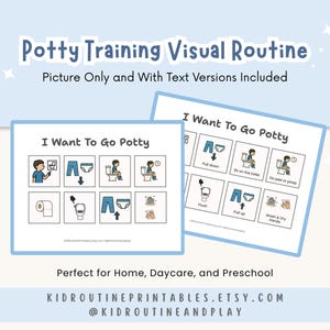May include: Two visual routine charts for potty training. The charts have a light blue border and feature illustrations and text. The text on the charts reads "I Want To Go Potty." The charts are designed for home, daycare, and preschool use.