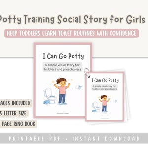 Peut inclure: Un livre imprimable "Potty Training Social Story for Girls" avec le texte "I Can Go Potty". La couverture présente une illustration d'enfant de dessin animé et de toilettes. Comprend 15 pages, format US letter et un livret à anneaux d'une demi-page.