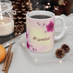 Floral Fantasy Mug #Spoiled - 11oz Coffee Cup, Gift for Her, Cute Tea Mug,  Birthday Present, Botanical Design Drinkware